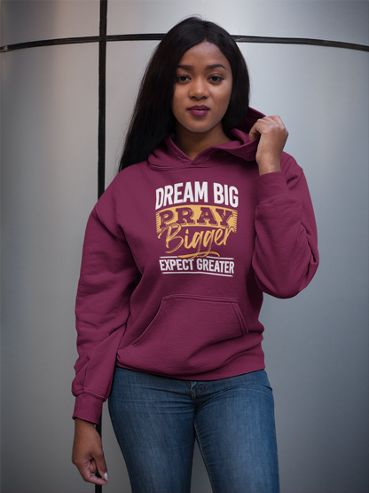 Dream Big, Prayer Bigger Hoodie