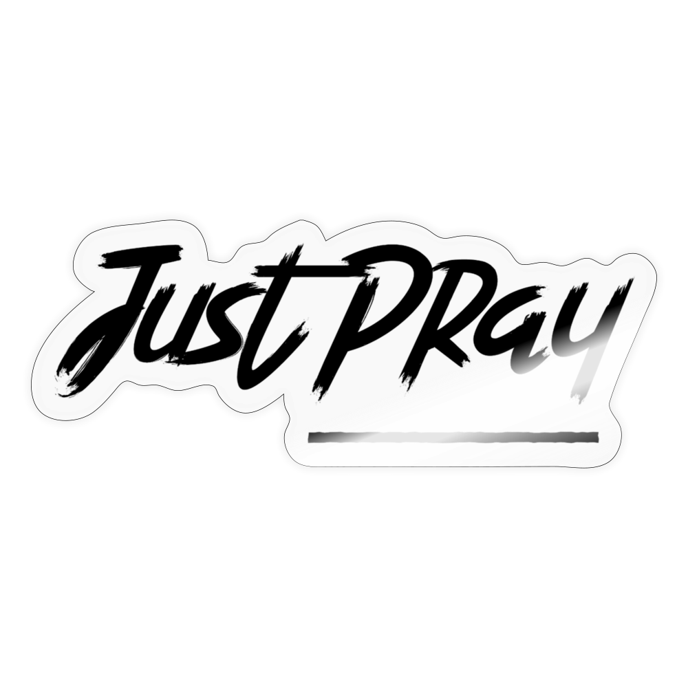 Just Pray Sticker - transparent glossy