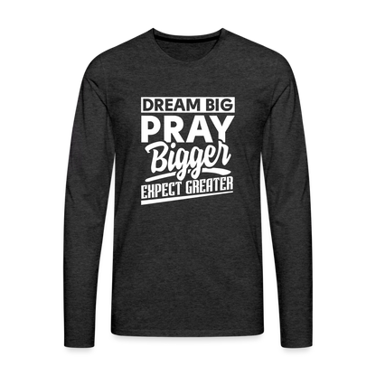 Dream Big, Prayer Bigger(Vol. 2) Long Sleeves - charcoal grey