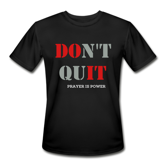 Don't Quit Moisture Wicking Performance T-Shirt - black